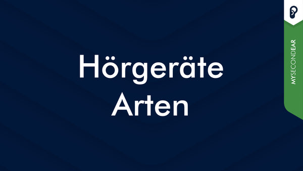 Hörgeräte Arten, Typen, Modelle - Welche Hörgeräte gibt es?